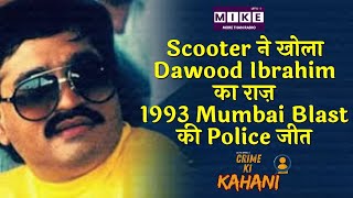 Scooter ने खोला Dawood Ibrahim का राज़ | 1993 Mumbai Blast की Police जीत