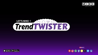 Let's Mike Trend Twister | The Latest Trends Reimagined 8, June 2025